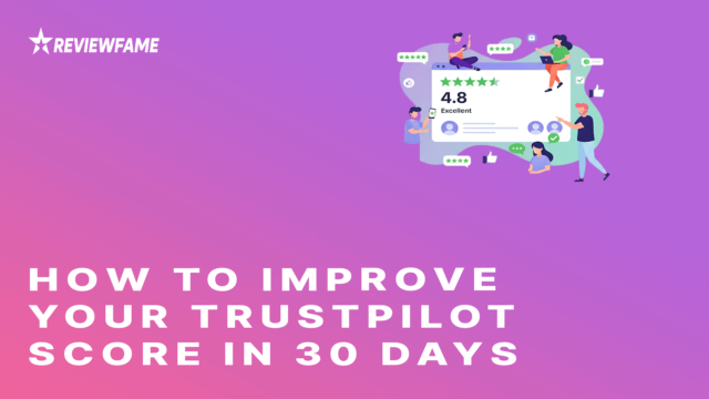 How to Improve Your Trustpilot Score in 30 Days