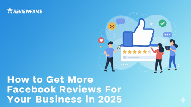 How to Get More Facebook Reviews for Your Business in 2025