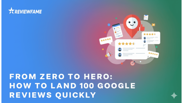 From Zero to Hero: How to Land 100 Google Reviews Quickly