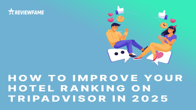 How to Improve Your Hotel Ranking on TripAdvisor in 2025