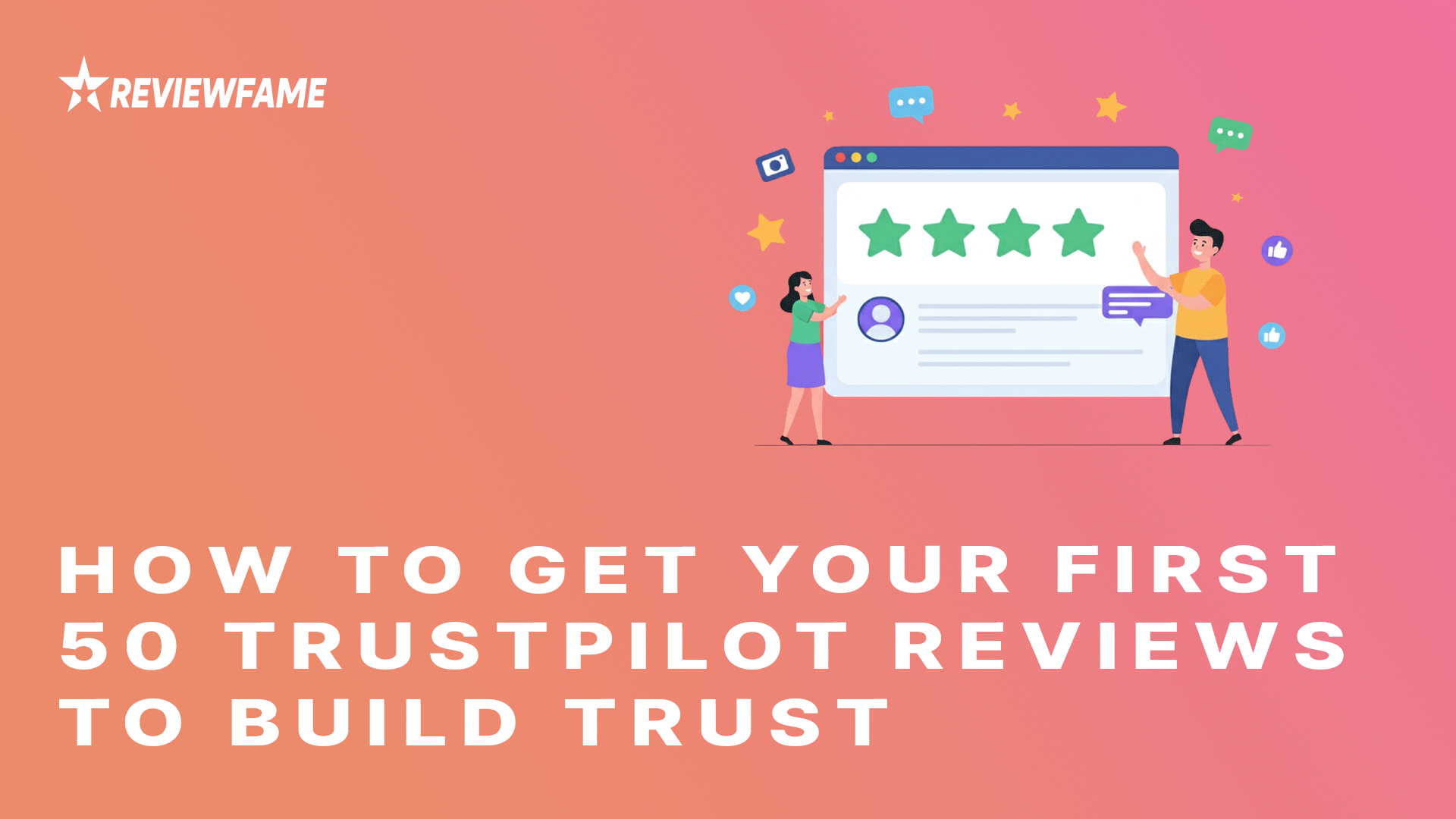 How to Get Your First 50 Trustpilot Reviews to Build Trust