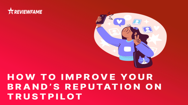 How to Improve Your Brand’s Reputation on TrustPilot