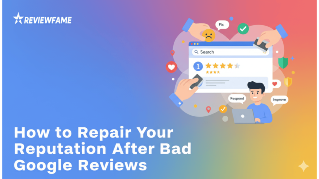 How to Fix Your Reputation in 5 Steps After Bad Google Reviews