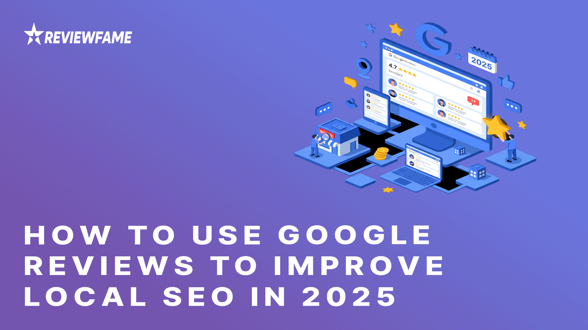 How to Use Google Reviews to Improve Local SEO in 2025