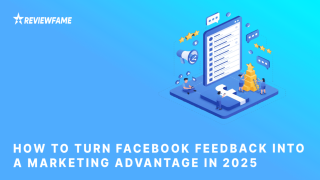 How to Turn Facebook Feedback Into an Advantage in 2025