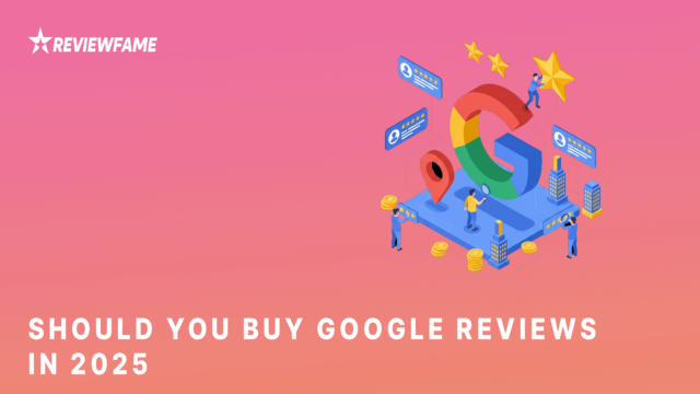 Should You Buy Google Reviews in 2025