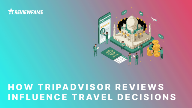 How TripAdvisor Reviews Influence Travel Decisions in 2025