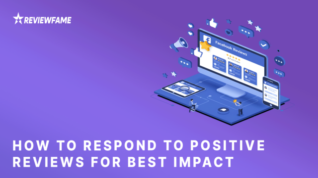 How to Respond to Positive Reviews for Best Impact