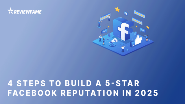 4 Steps to Build a 5-Star Facebook Reputation in 2025