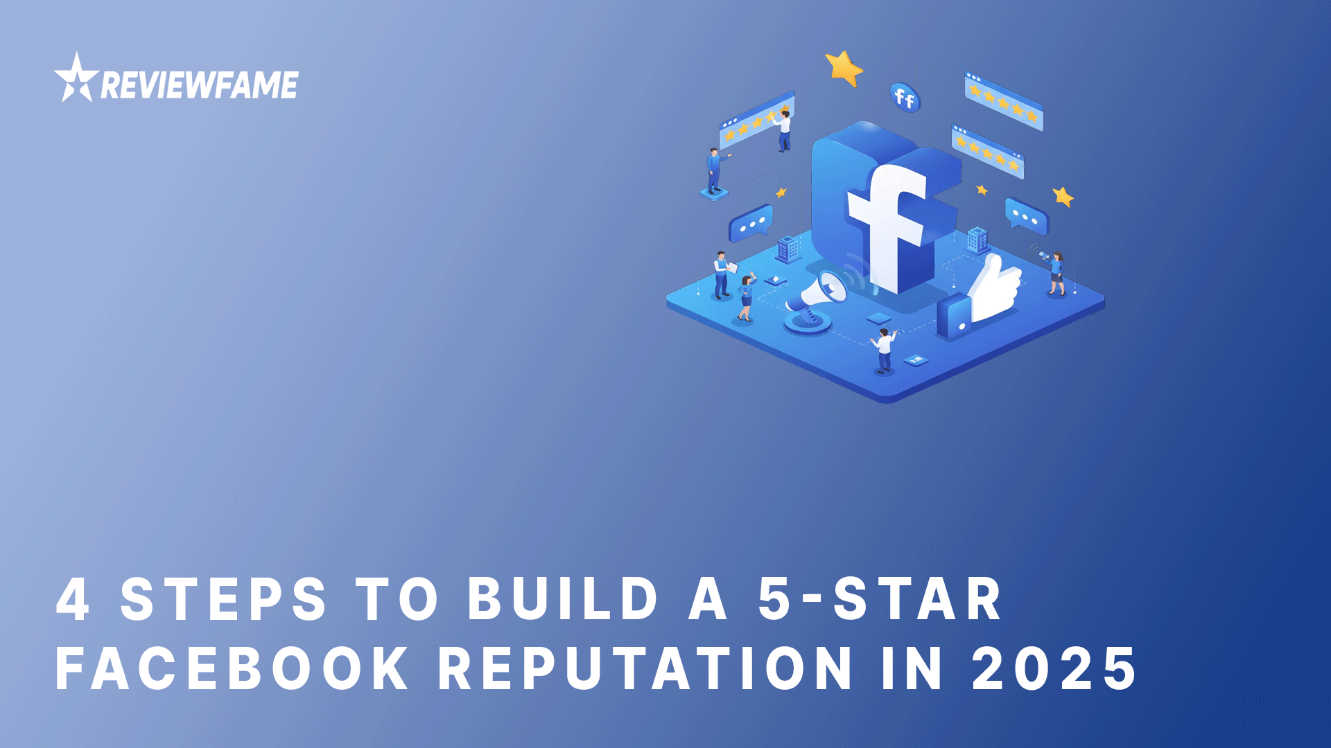 4 Steps to Build a 5-Star Facebook Reputation in 2025