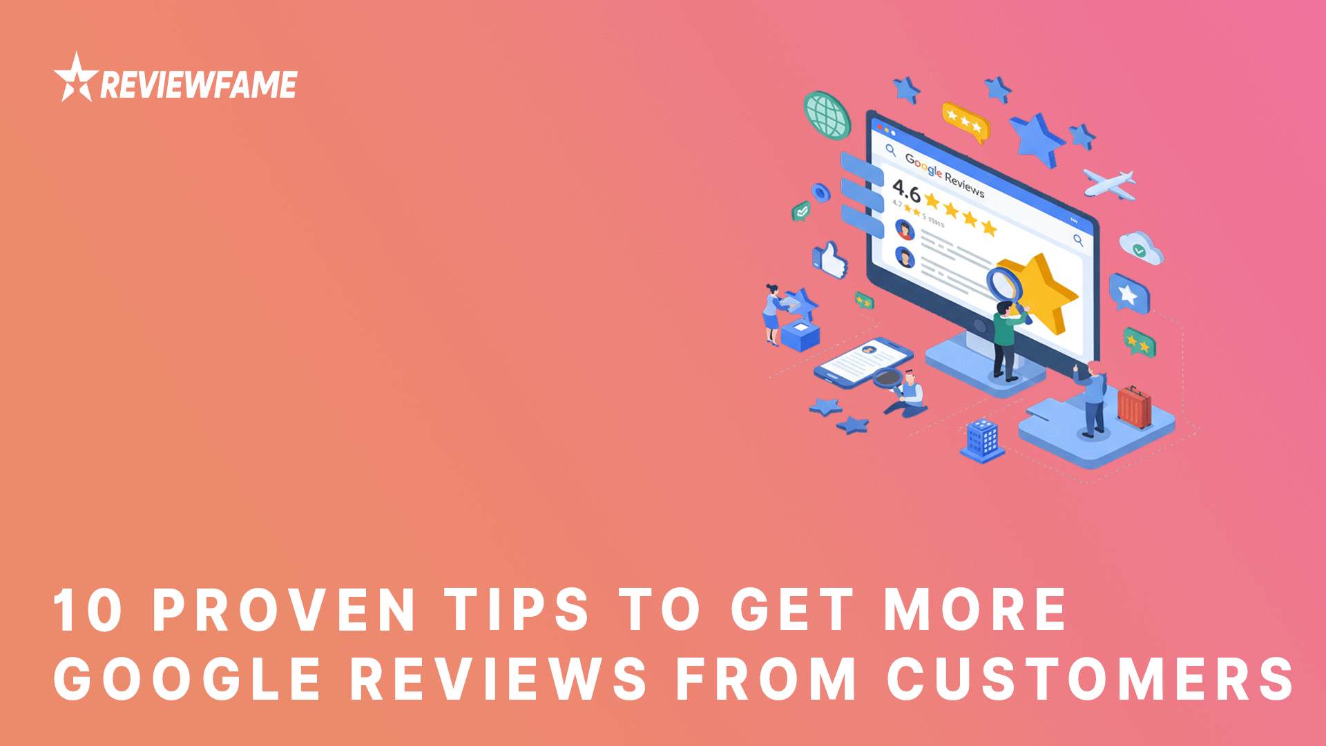 10 Proven Tips to Get More Google Reviews from Customers