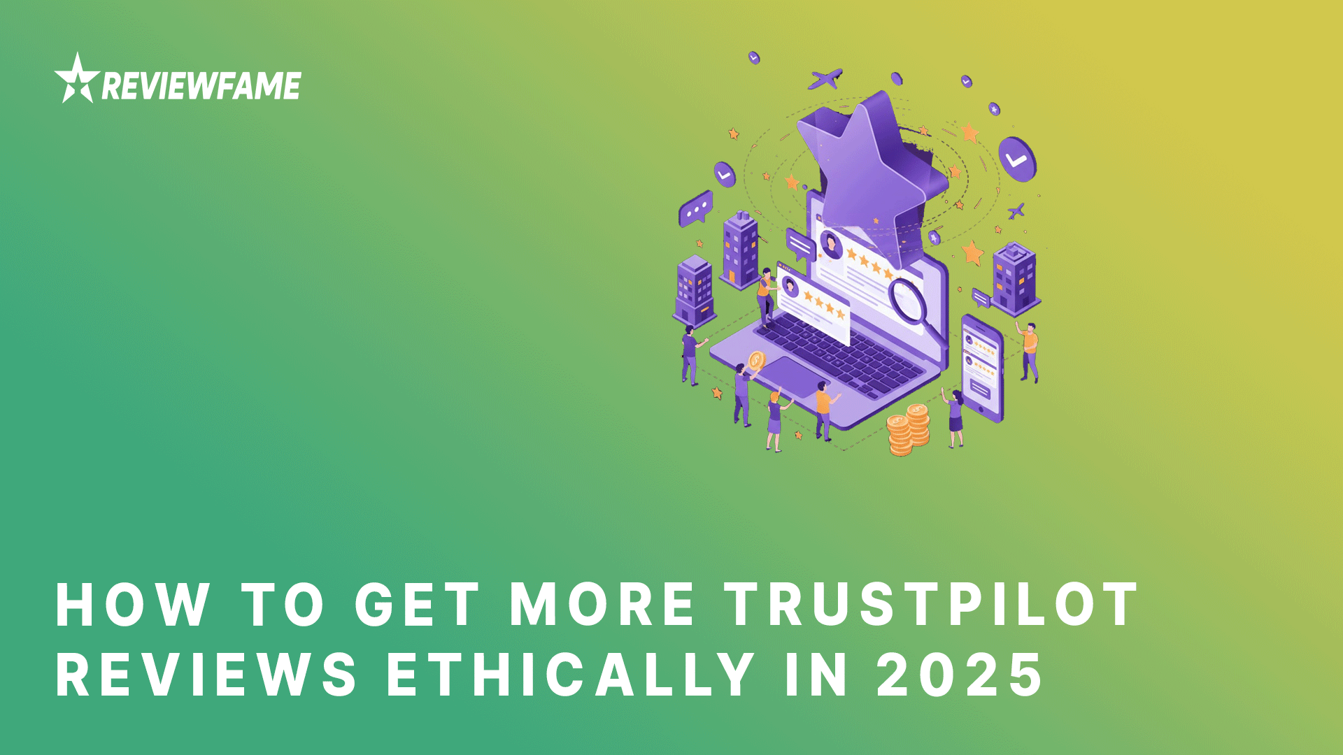 How to Get More Trustpilot Reviews Ethically in 2025