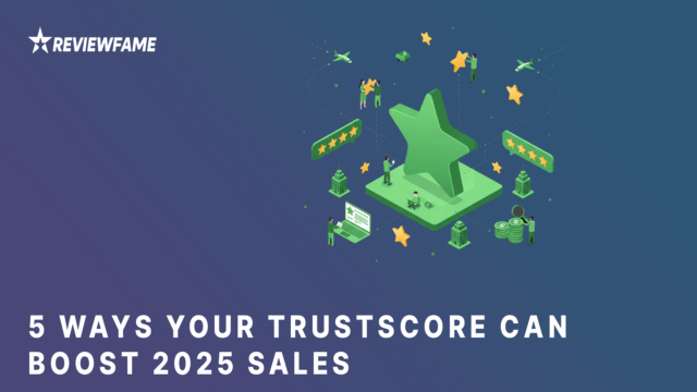 5 Ways Your TrustScore Can Boost 2025 Sales