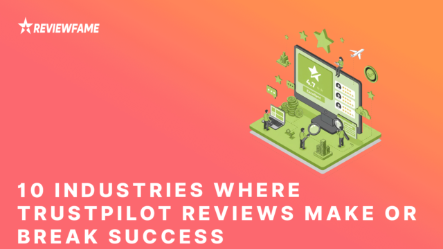 10 Industries Where Trustpilot Reviews Make or Break Success