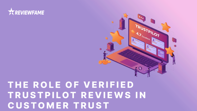 The Role of Verified Trustpilot Reviews in Customer Trust