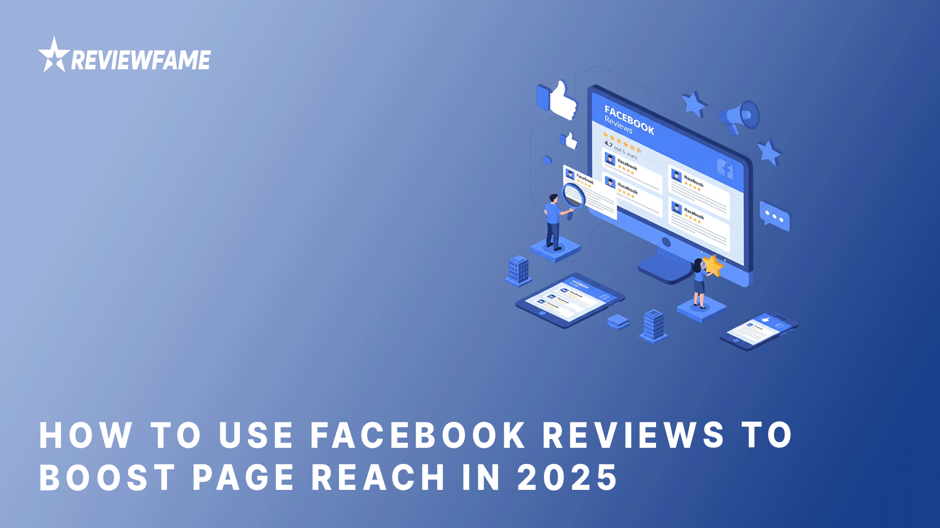 How to Use Facebook Reviews to Boost Page Reach in 2025