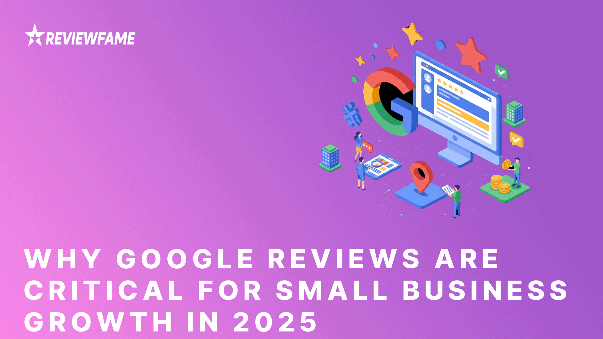 The Power of Google Reviews for Small Businesses in 2025